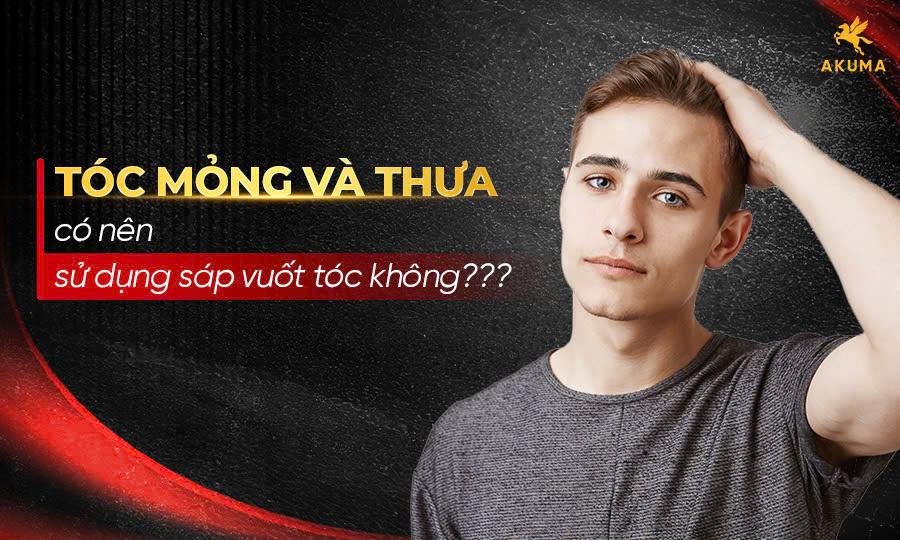 Nam giới tóc mỏng nên sử dụng loại sáp nào?