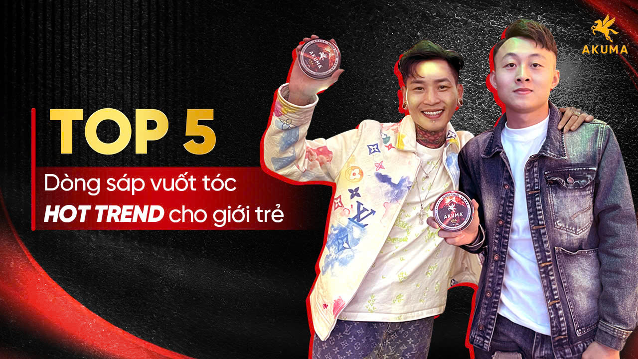 Top 5 dòng sáp vuốt tóc hot nhất 2025 là những sáp nào?