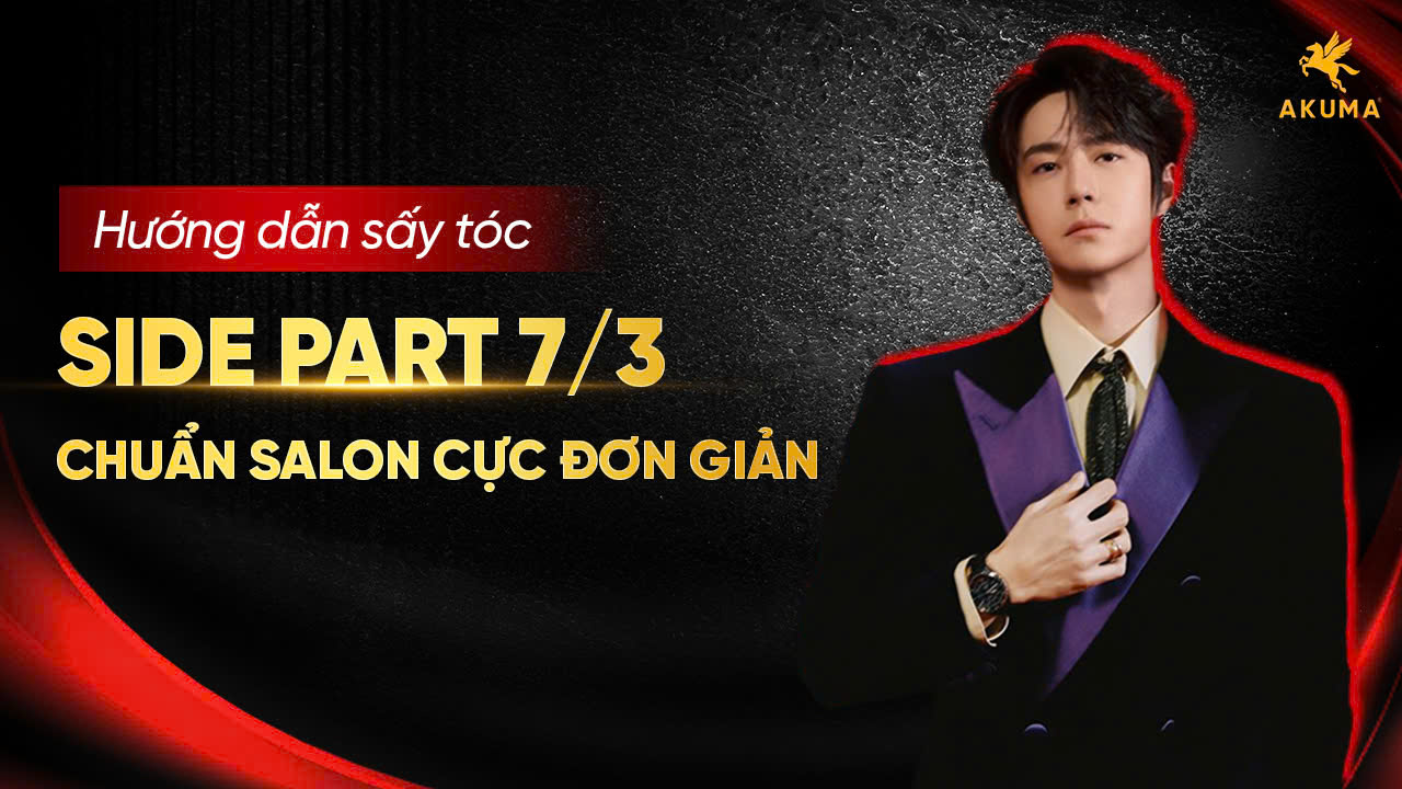 Hướng dẫn sấy tóc side part 7/3 ngay tại nhà