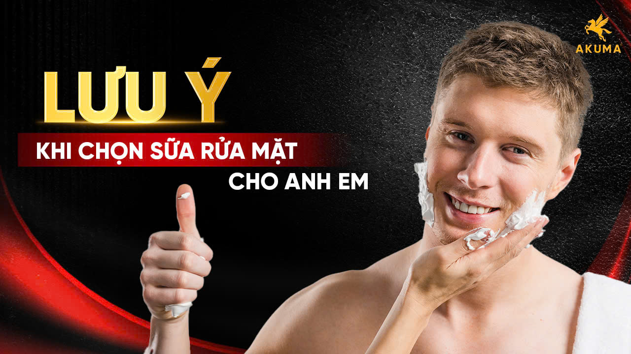 Lưu ý khi chọn sữa rửa mặt cho nam