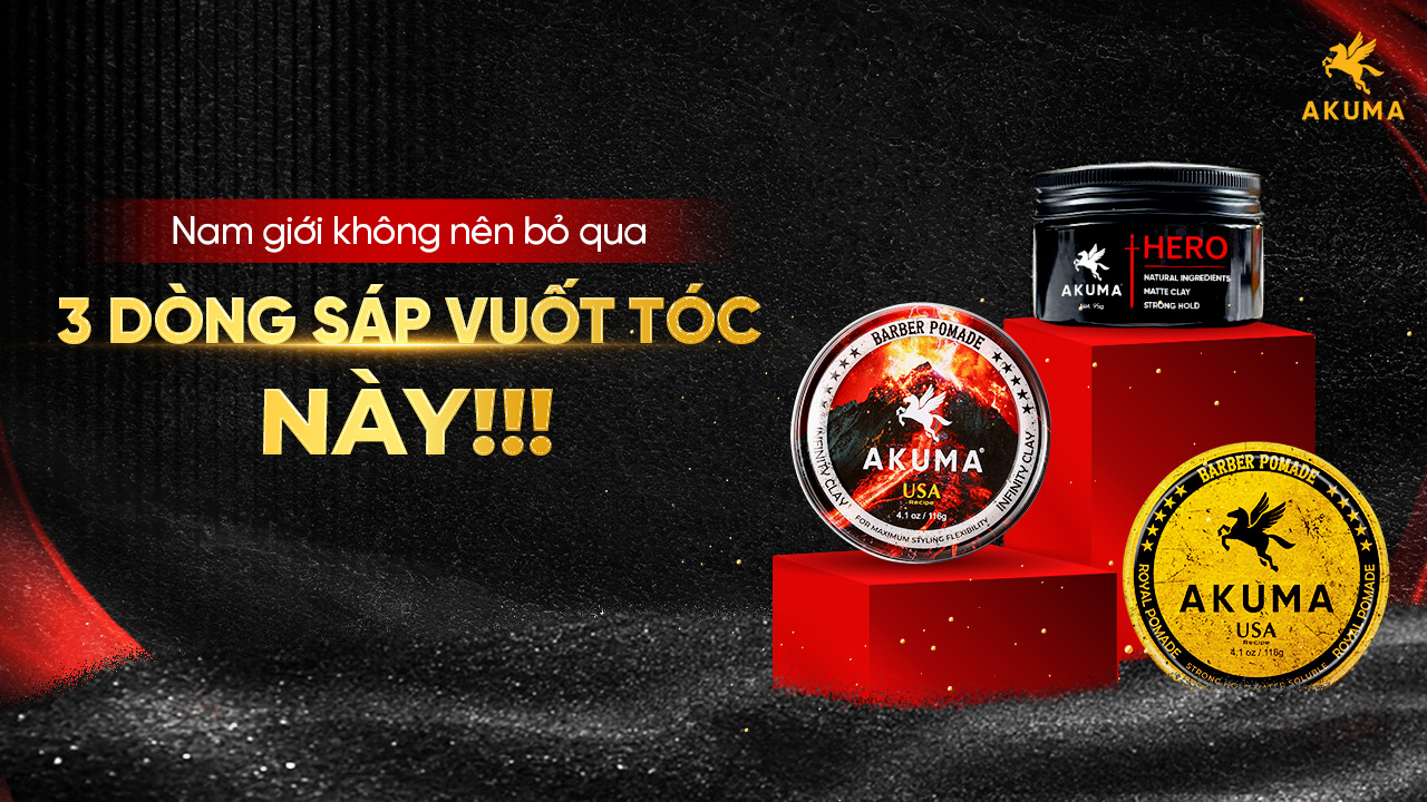3 dòng sáp vuốt tóc hot nhất nhà AKUMA
