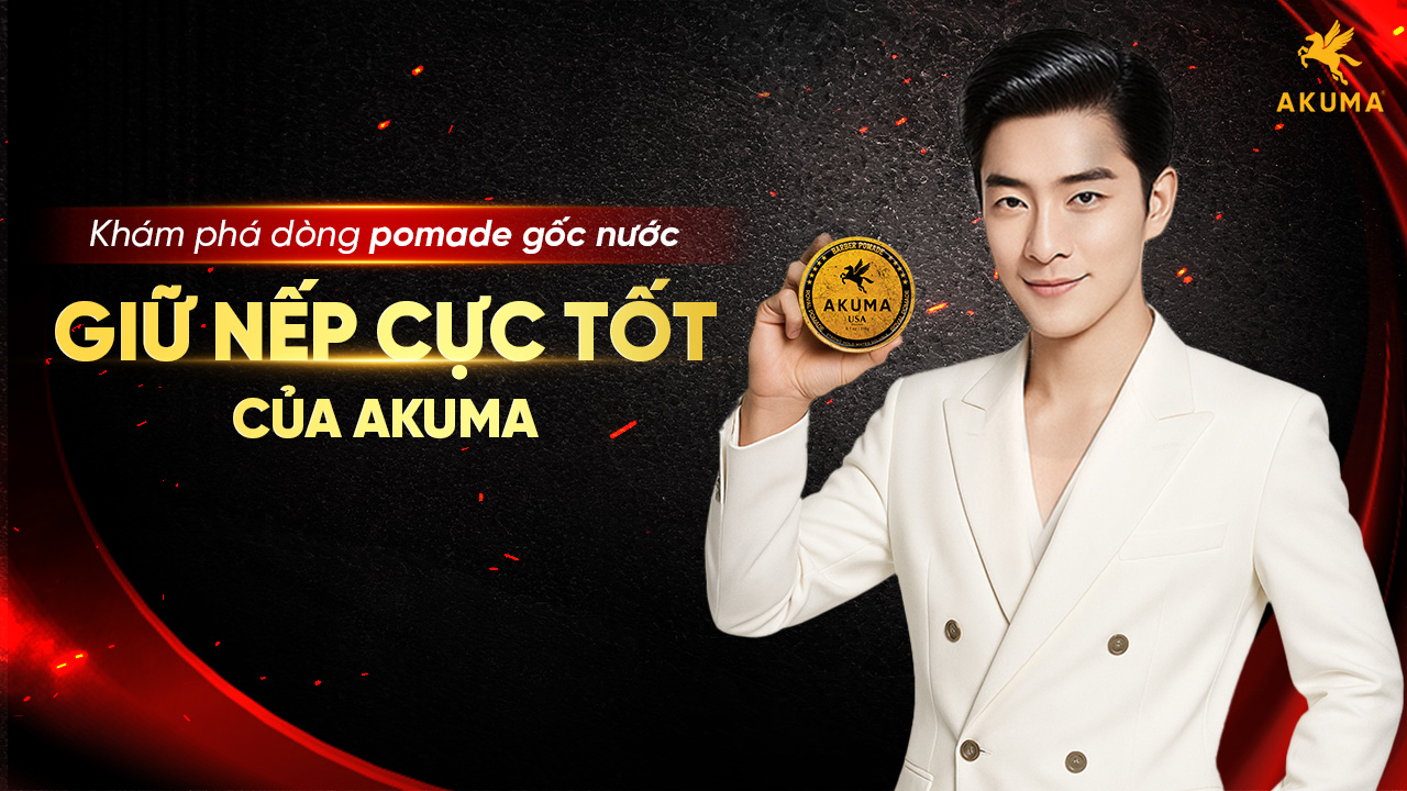 Khám phá dòng pomade gốc nước giữ nếp cực tốt của AKUMA