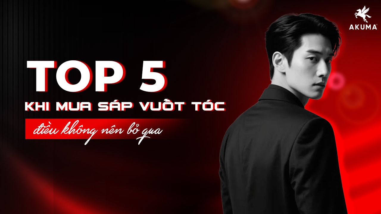 Top 5 điều quan trọng không nên bỏ qua khi mua sáp vuốt tóc nam