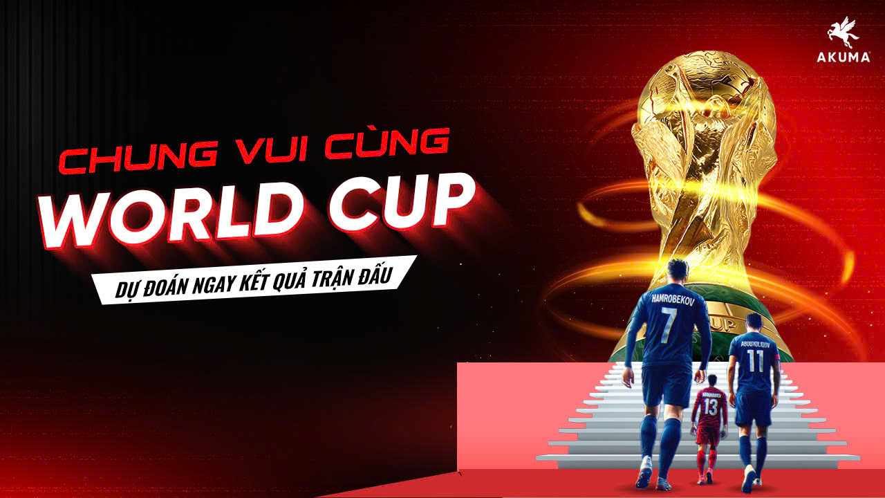 Chung vui cùng World Cup - Dự đoán chính xác kết quả trận đấu